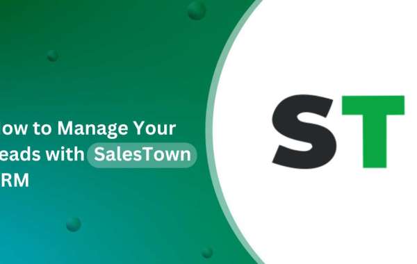 How to Manage Your Leads with SalesTown CRM